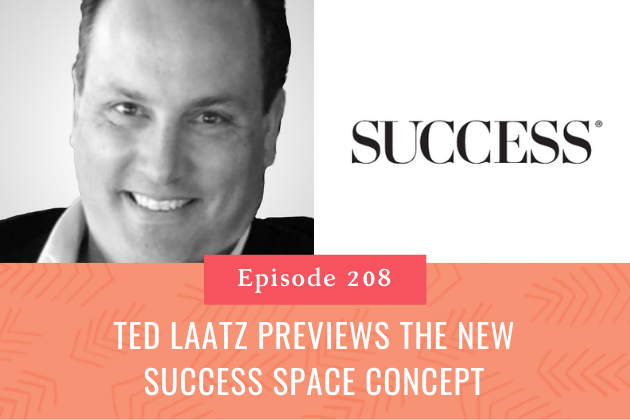 208. Ted Laatz Previews the New SUCCESS Space Concept