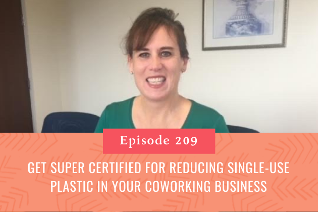 209. Get SUPER certified for reducing single-use plastic in your coworking business