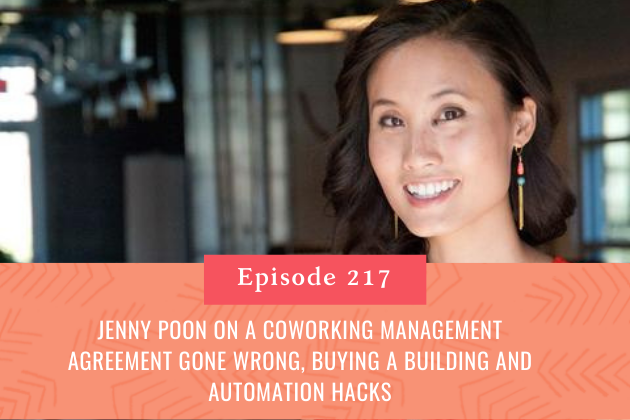 217.  Jenny Poon on a Coworking Management Agreement Gone Wrong, Buying a Building and Automation Hacks