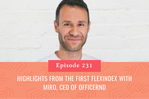 231. Highlights from the first FlexIndex with Miro, CEO of OfficeRnD