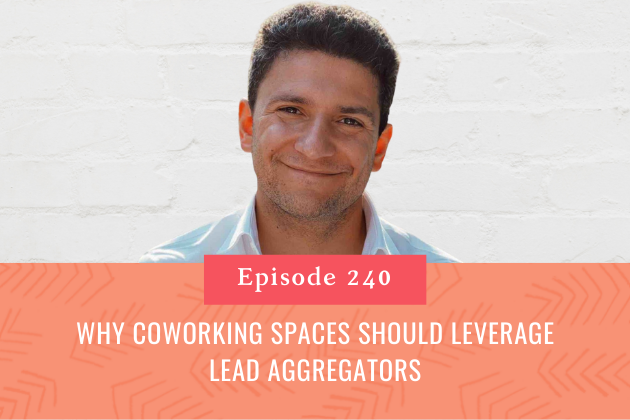 240. Why Coworking Spaces Should Leverage Lead Aggregators