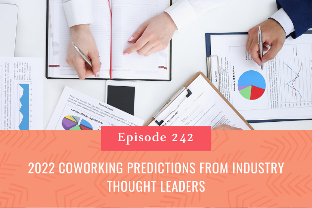 242. 2022 Coworking Predictions from Industry Thought Leaders
