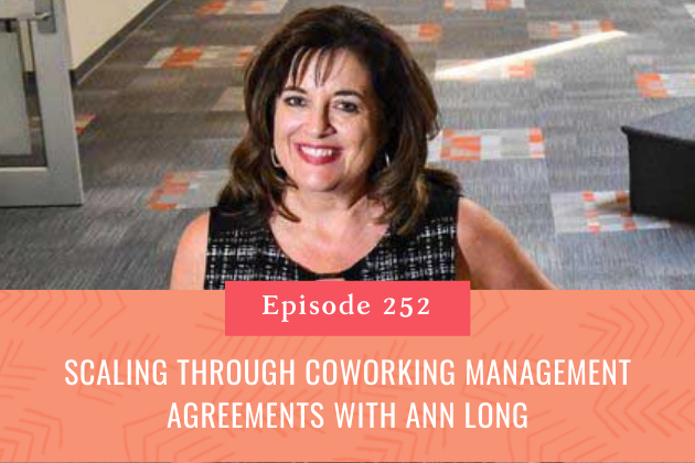 252. Scaling through Coworking Management Agreements with Ann Long