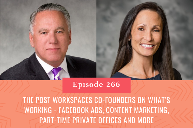 266. The Post Workspaces Co-Founders on What’s Working - FaceBook Ads, Content Marketing, Part-Time Private Offices and More