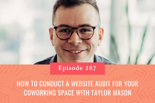 267. How to Conduct a Website Audit for Your Coworking Space with Taylor Mason