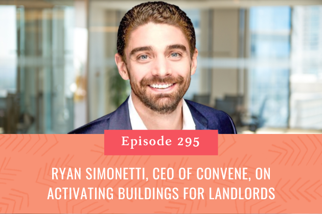 295. Ryan Simonetti, CEO of Convene, on Activating Buildings for Landlords