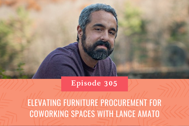 305. Elevating Furniture Procurement for Coworking Spaces with Lance Amato