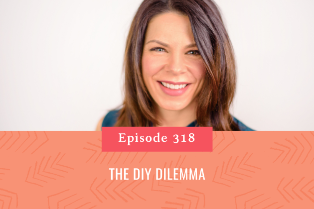 318. The DIY Dilemma