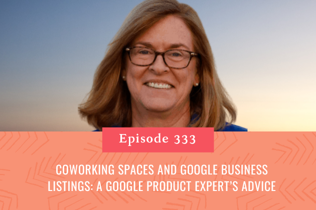 333. Coworking Spaces and Google Business Listings: A Google Product Expert’s Advice