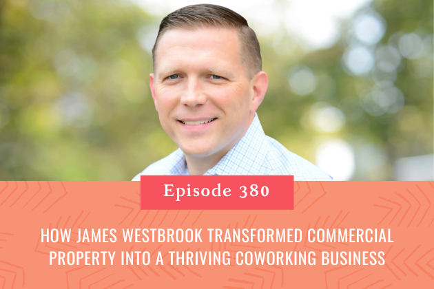 380. How James Westbrook Transformed Commercial Property into a Thriving Coworking Business