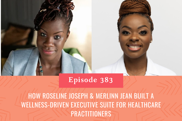 383. How Roseline Joseph &amp; Merlinn Jean Built a Wellness-Driven Executive Suite for Healthcare Practitioners
