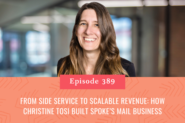 389. From Side Service to Scalable Revenue: How Christine Tosi Built Spoke’s Mail Business