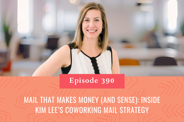390. Mail That Makes Money (and Sense): Inside Kim Lee’s Coworking Mail Strategy