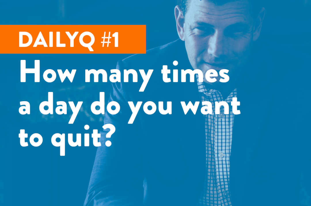DailyQ #1: How often do you want to quit?