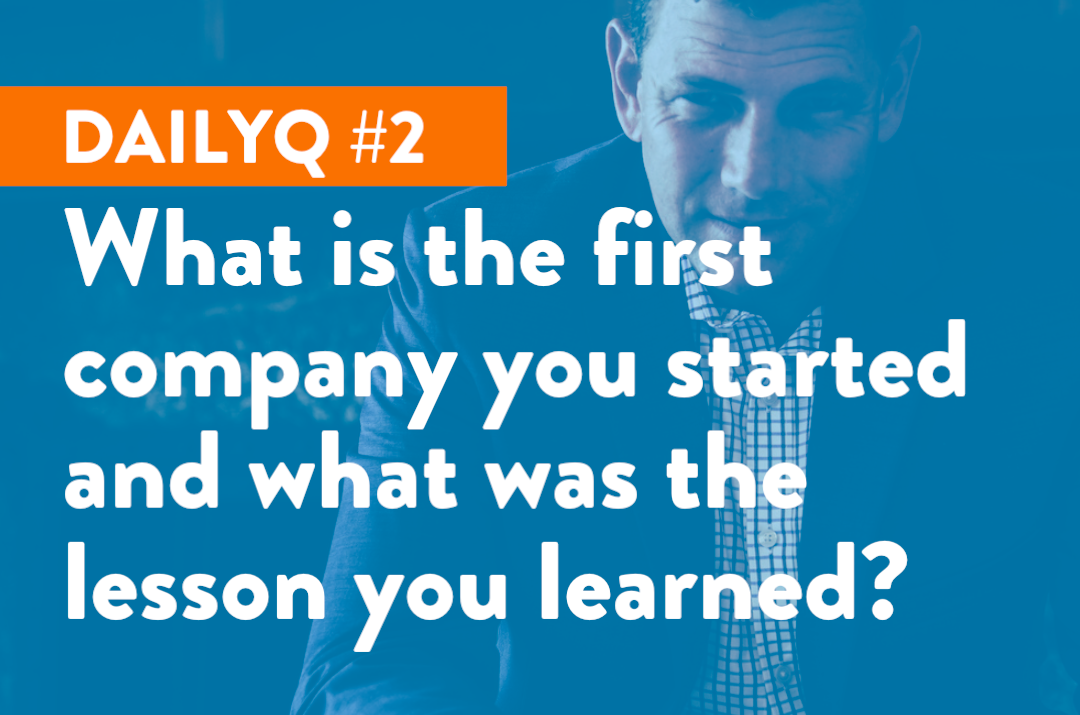 DailyQ #2: What was the first company you started?