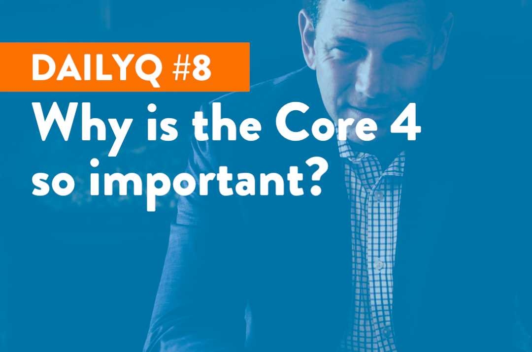 DailyQ #8: Why is the Core 4 so important?