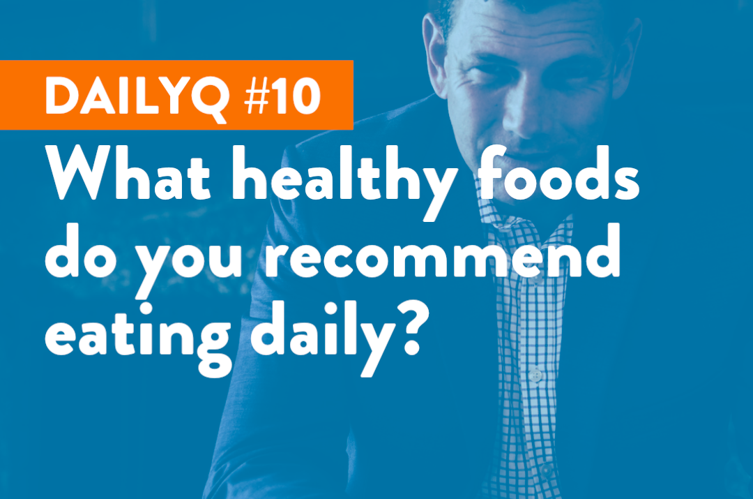DailyQ #10: What healthy foods do you recommend daily?