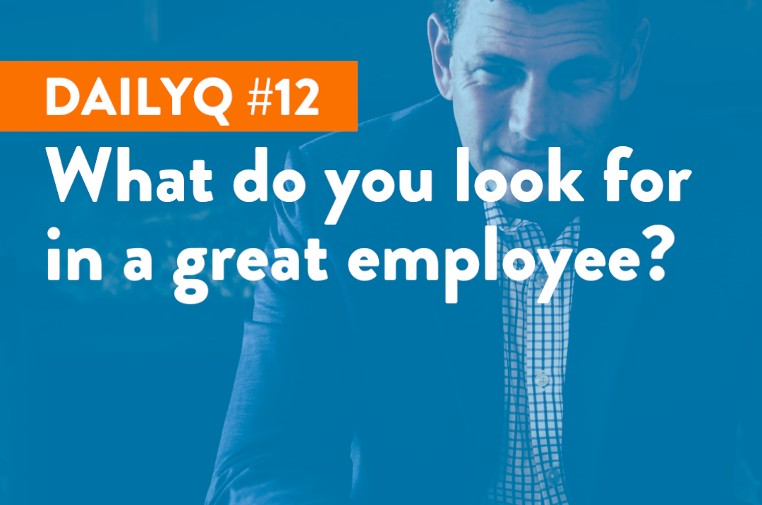DailyQ #12: What to look for in a great employee?