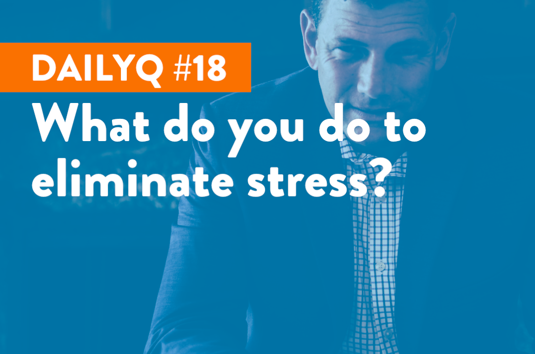 DailyQ #18: What do you do to eliminate stress?