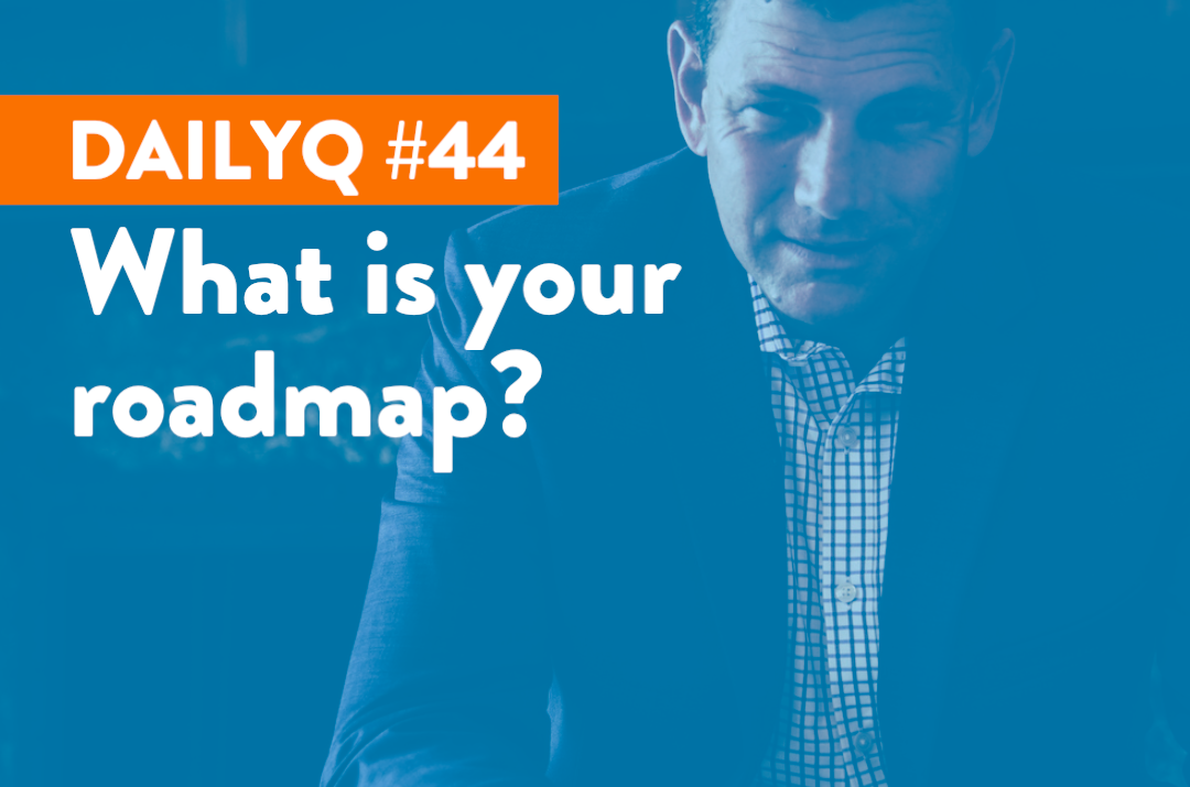 DailyQ #44: What is your roadmap?