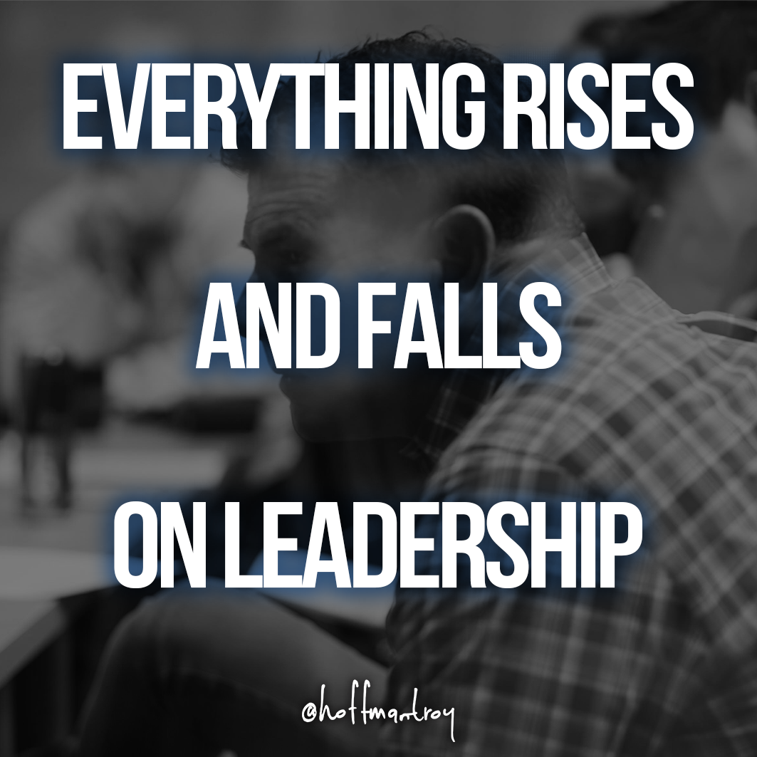 Everything Rises And Falls On Leadership