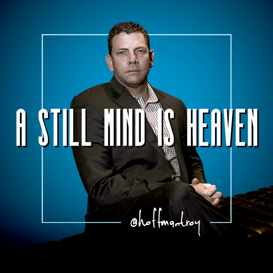 A Still Mind Is Heaven