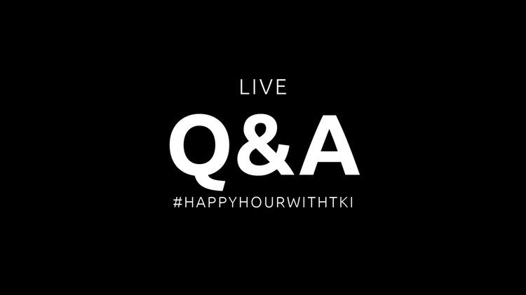 Q&A / #HappyHourWithTKI