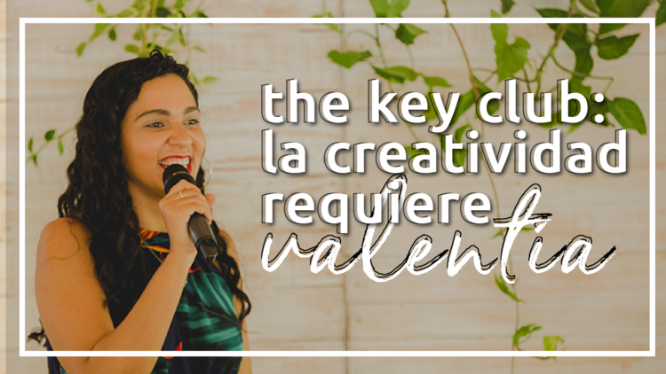 EVENTO "THE KEY CLUB" - LA CREATIVIDAD REQUIERE VALENTÍA 2019