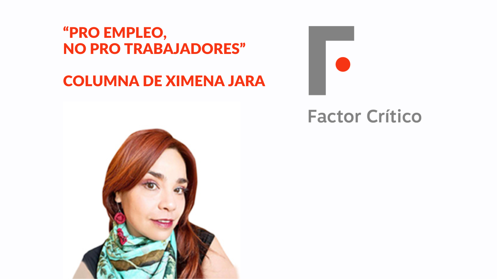 Pro empleo, no&nbsp;pro trabajadores. Columna de Ximena Jara