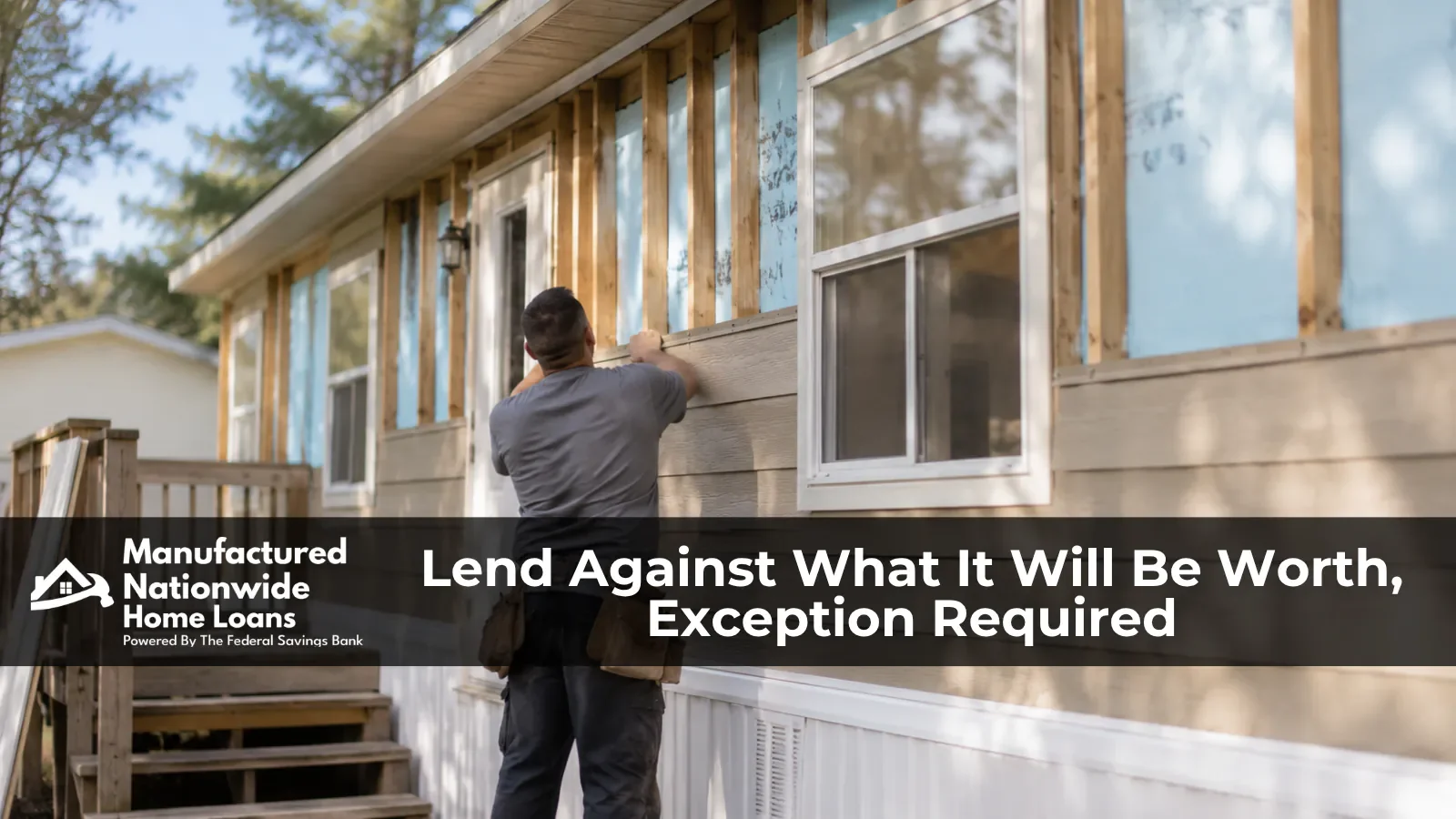 A manufactured home being renovated with new siding and interior updates, representing renovation loans from ManufacturedNationwide.com.