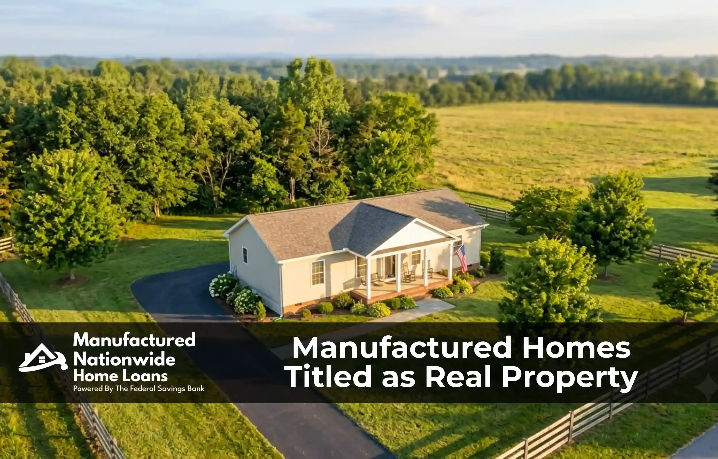 Aerial view of a manufactured home affixed to owned land as real property, the title conversion standard explained by ManufacturedNationwide.com.