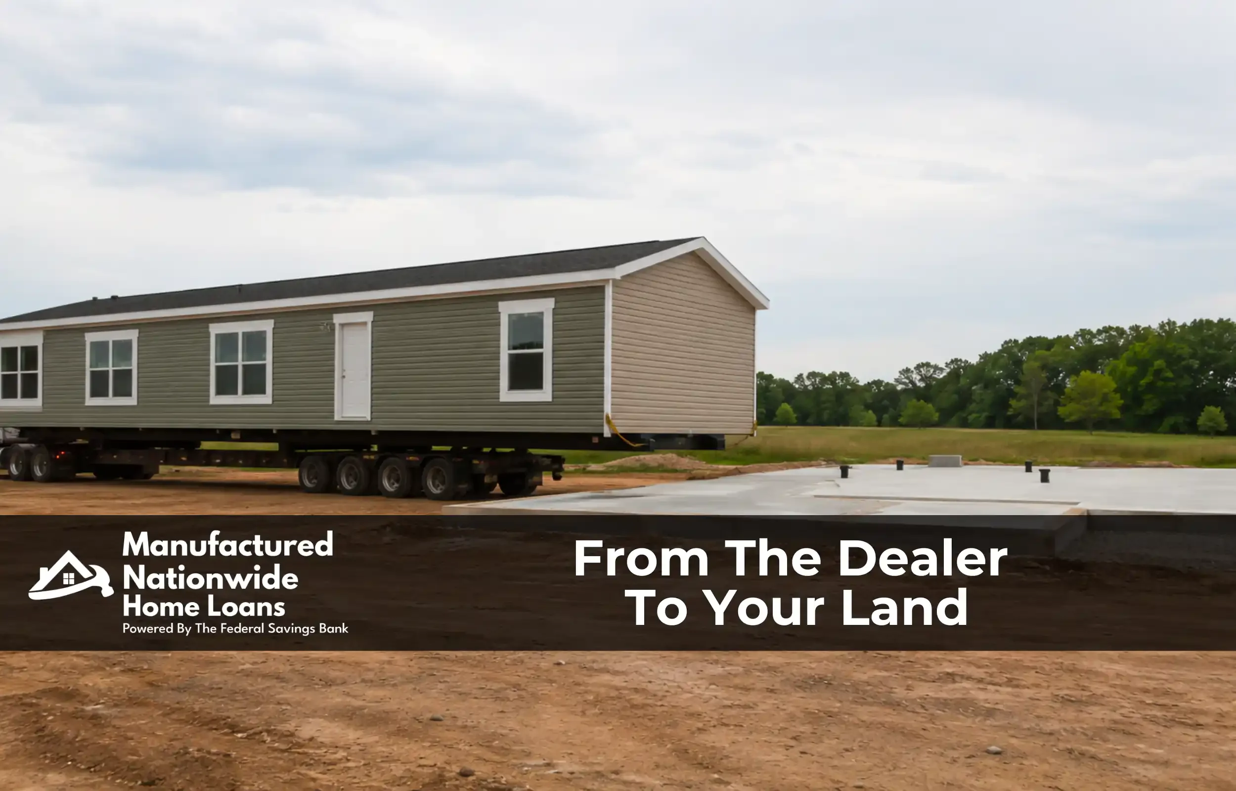 New manufactured home delivered by transport truck to a prepared building site, the dealer-to-land construction process from ManufacturedNationwide.com.