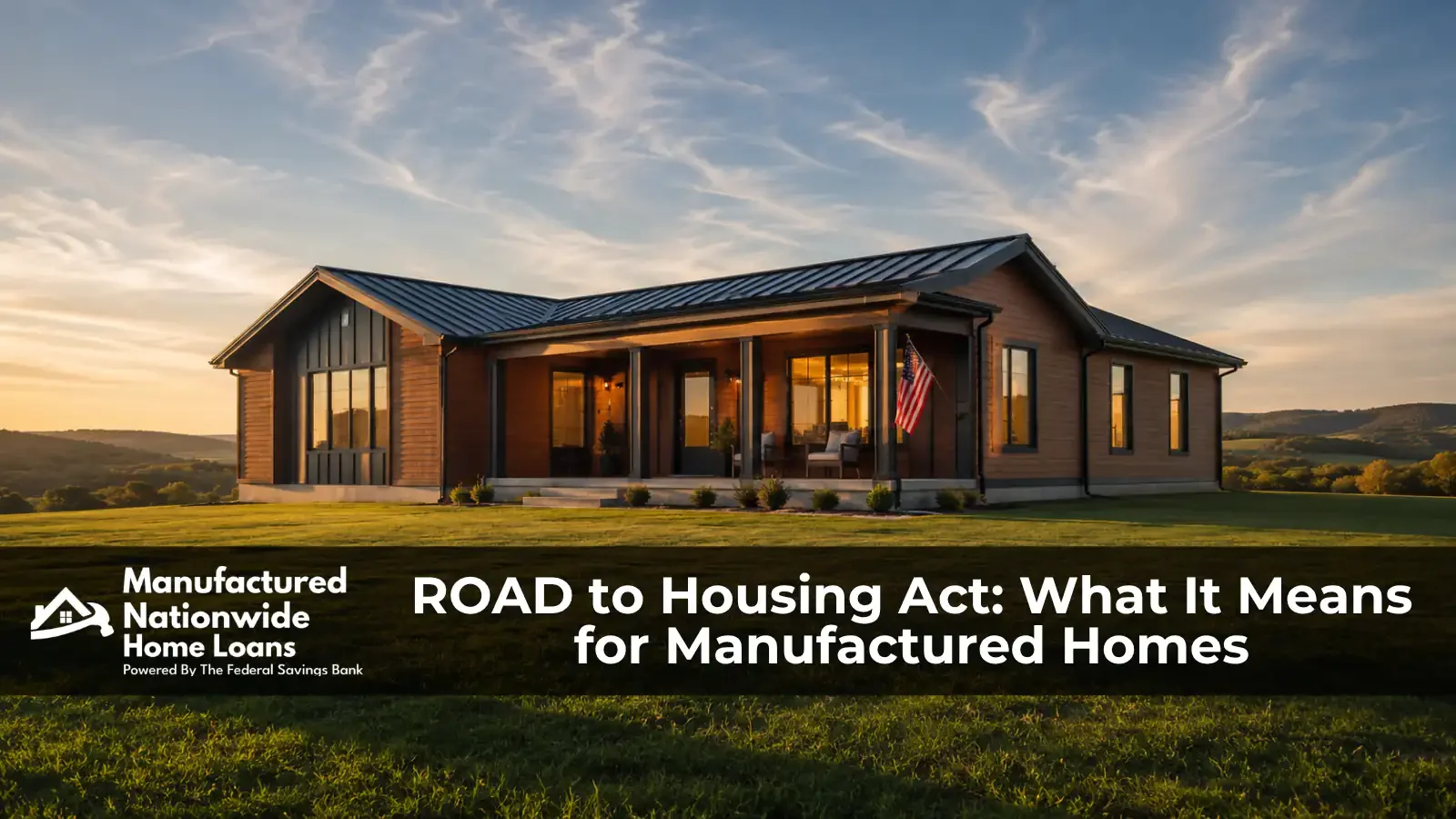Modern chassis free style manufactured home on a permanent foundation at golden hour, representing the 21st Century ROAD to Housing Act changes explained by Manufactured Nationwide Home Loans.