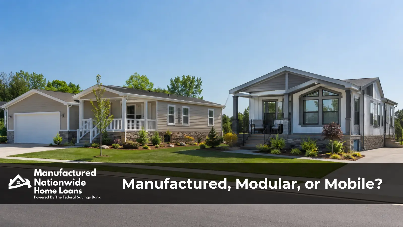 A modern manufactured home beside a modular home on owned land, illustrating the home types eligible for financing from ManufacturedNationwide.com.