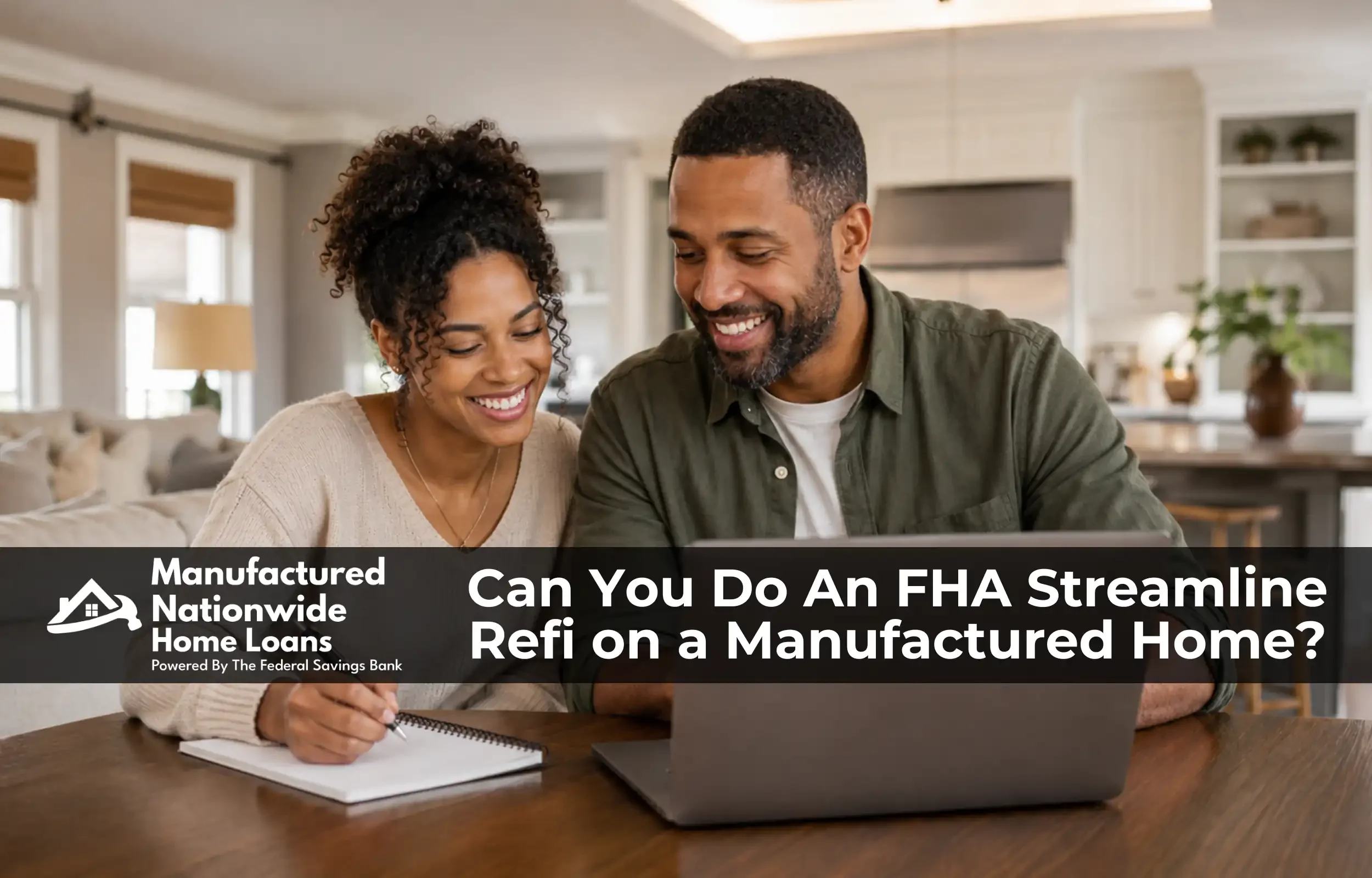 A couple reviewing refinance paperwork in their manufactured home, representing an FHA streamline refinance with no appraisal from Manufactured Nationwide Home Loans.
