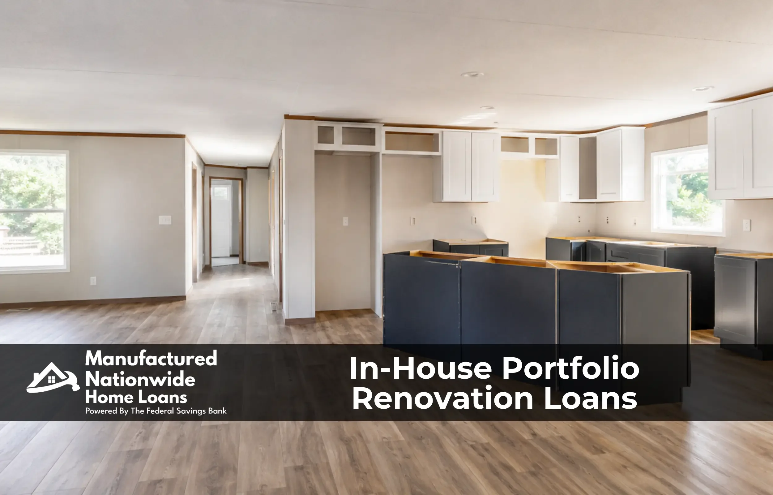 A manufactured home interior being renovated with new cabinets and flooring, representing the in-house portfolio renovation program from Manufactured Nationwide Home Loans.