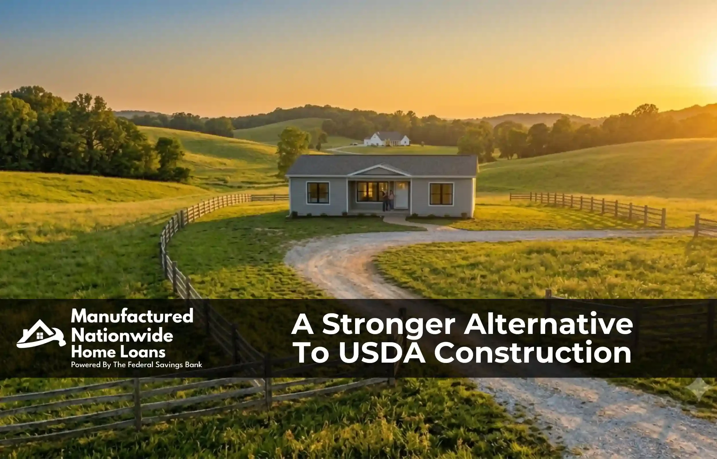 New modular home on rural acreage at golden hour, the FHA and land-equity USDA construction alternative from Manufactured Nationwide Home Loans.