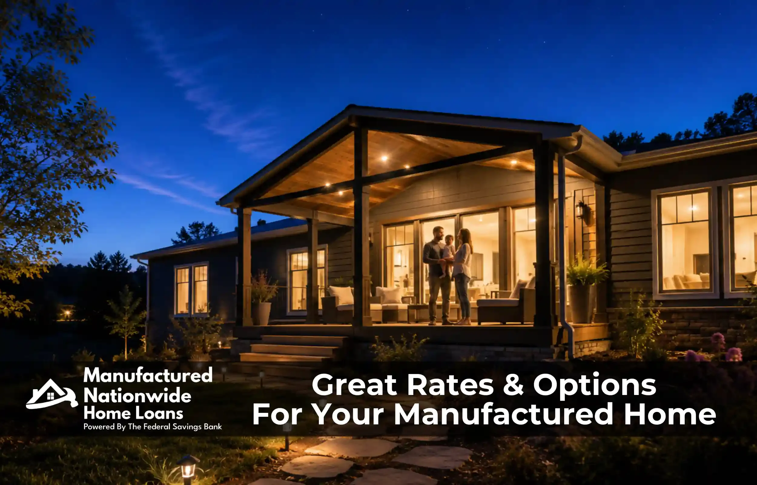 Family with baby standing in front of their manufactured home on the front covered porch at blue hour, inside of the home all lit up. Financing by Manufactured Nationwide Home Loans.