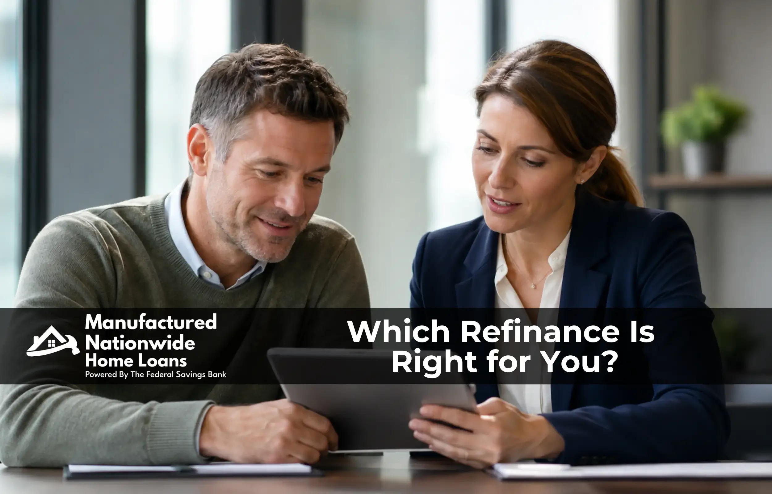 A homeowner reviewing refinance options with a banker, representing the six refinance paths available from ManufacturedNationwide.com.