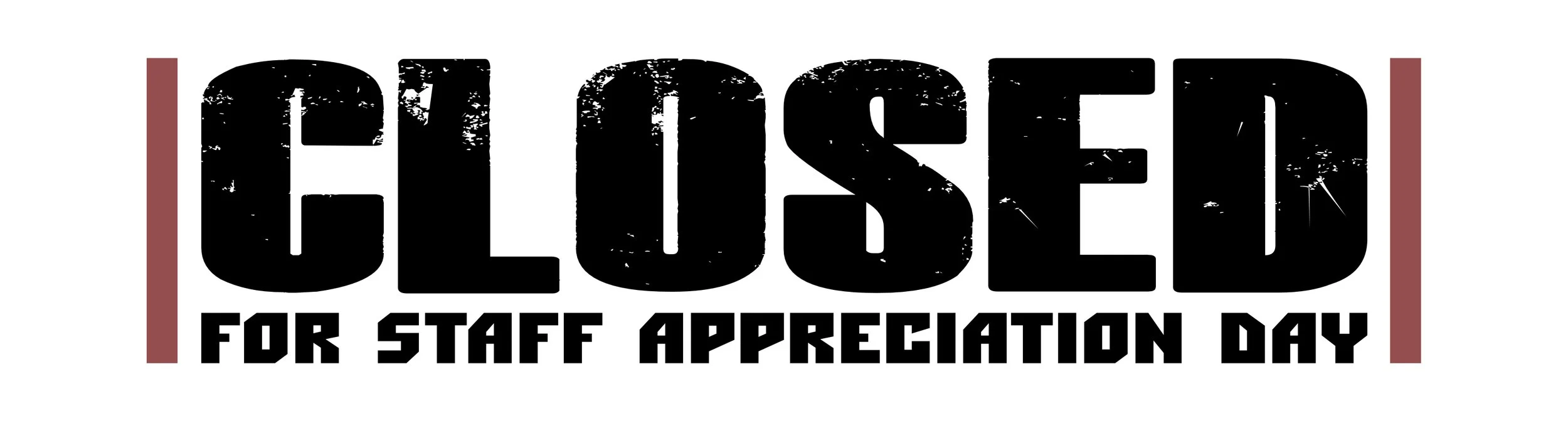 CLOSED for Staff Appreciation
