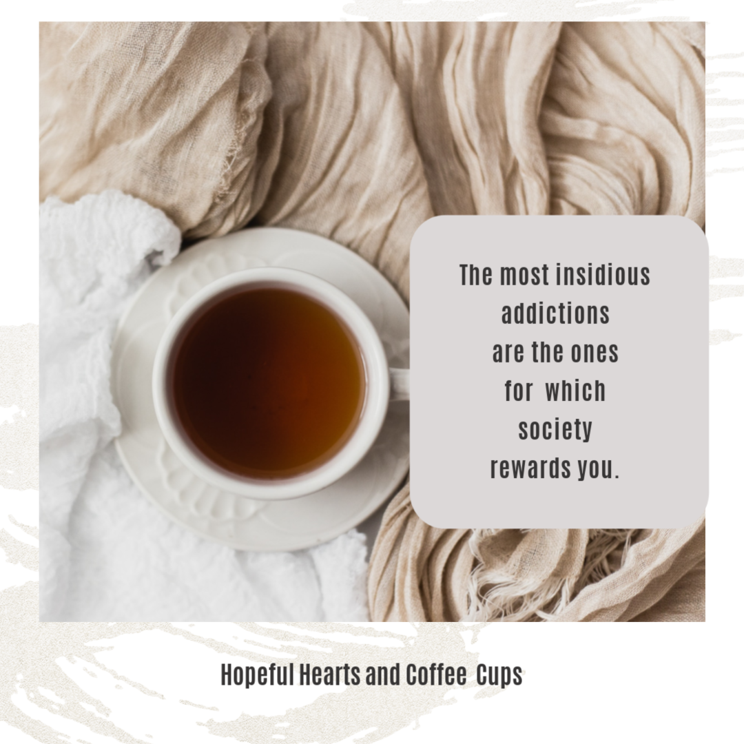How Addiction Almost Ruined My Life Hopeful Hearts And Coffee Cups