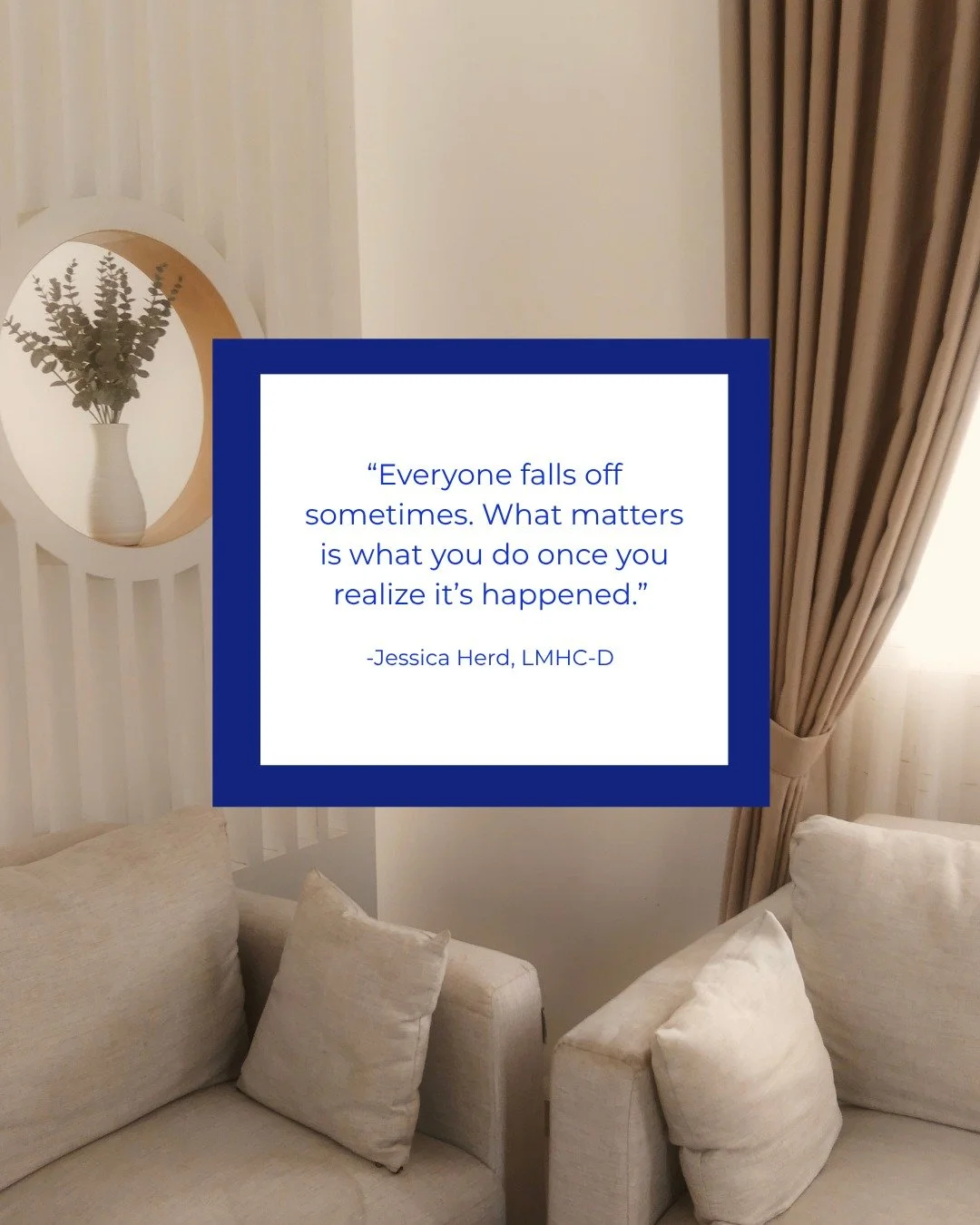 How do you respond once you realize you're no longer on track? - Jessica Herd, LMHC-D