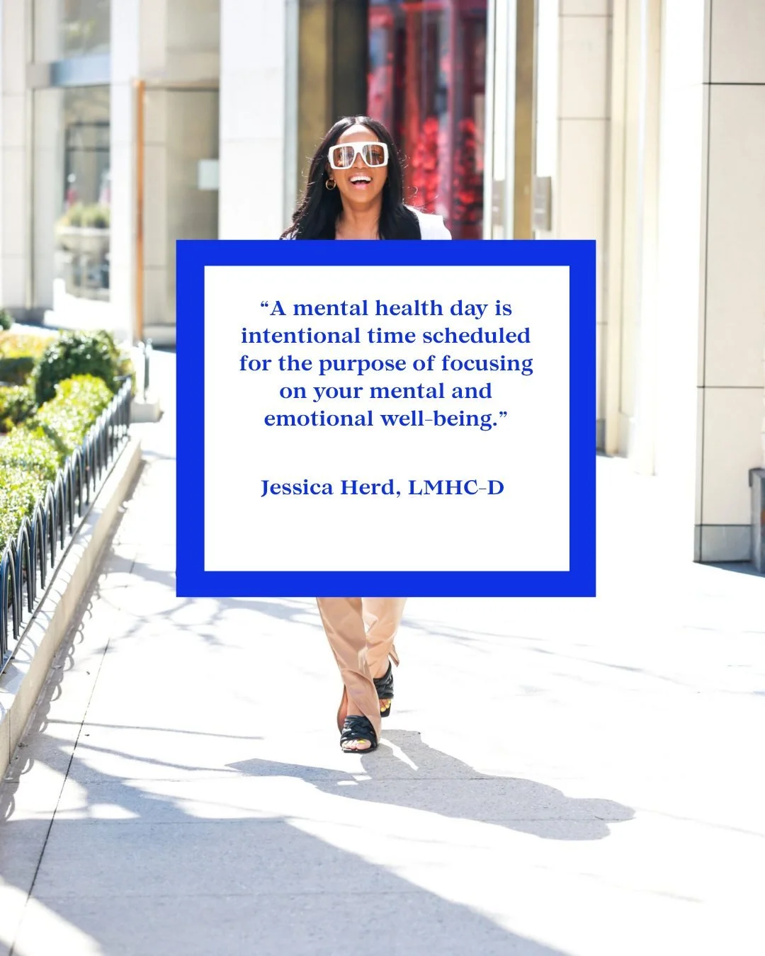 "A mental health day is intentional time scheduled for the purpose of focusing on your mental and emotional well-being." - Jessica Herd, LMHC-D