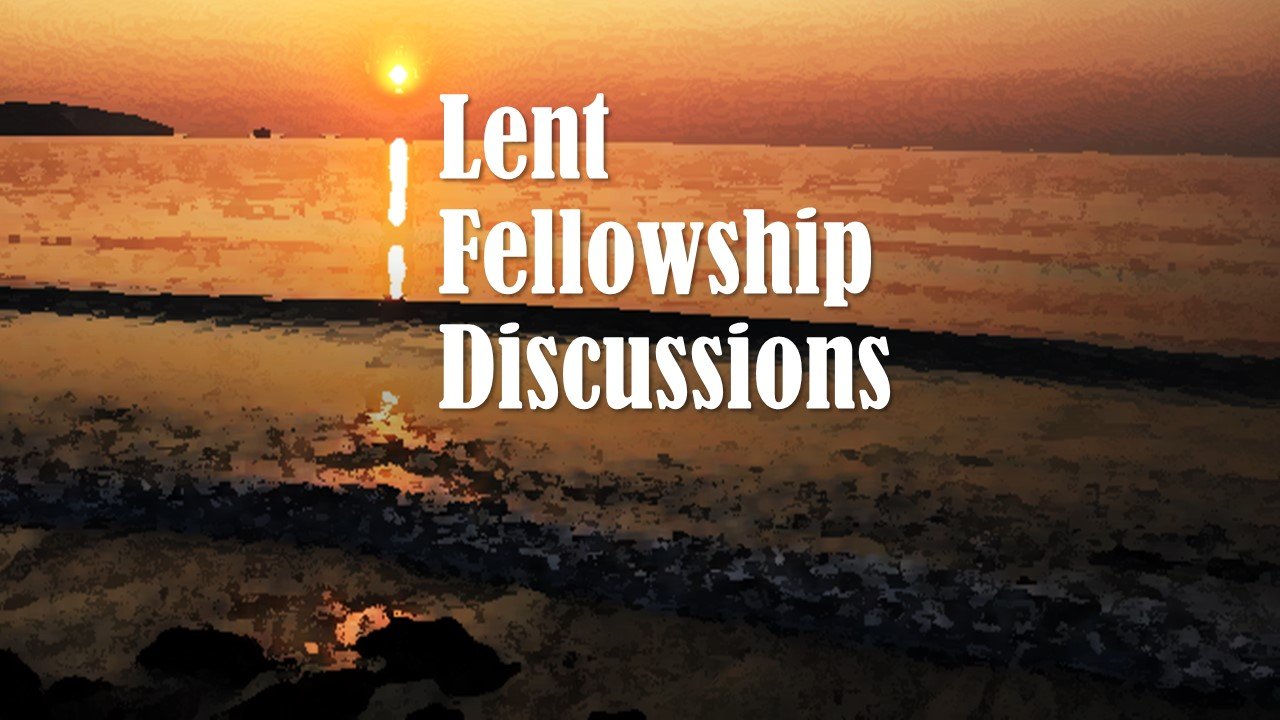 Lent Fellowship Discussions - St John the Baptist