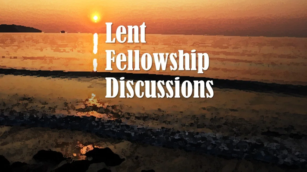 Lent Fellowship Discussions - St John the Baptist