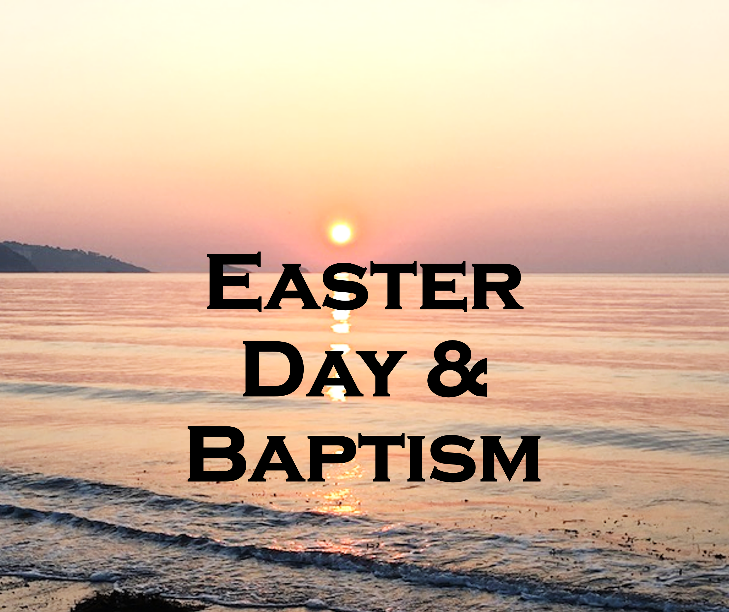 Easter Day and Baptism
