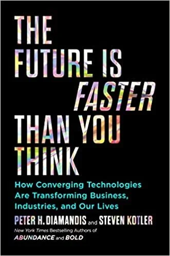 THE FUTURE IS FASTER THAN YOU THINK - DIAMANDIS