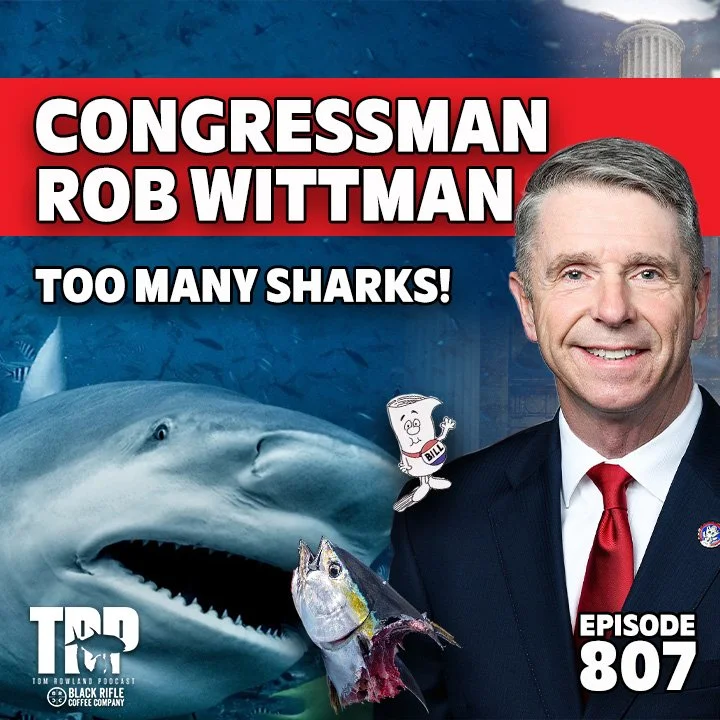 Addressing Shark Depredation of our Coastal Waters with Congressman Rob Whittman - Episode #807