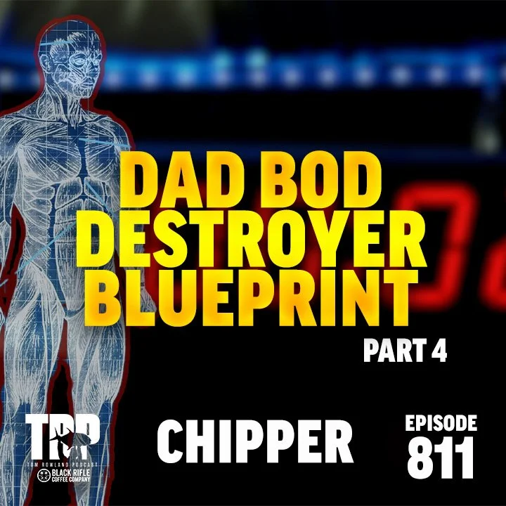 Dad Bod Destroyer Blueprint - CHIPPER | PF | Episode #810