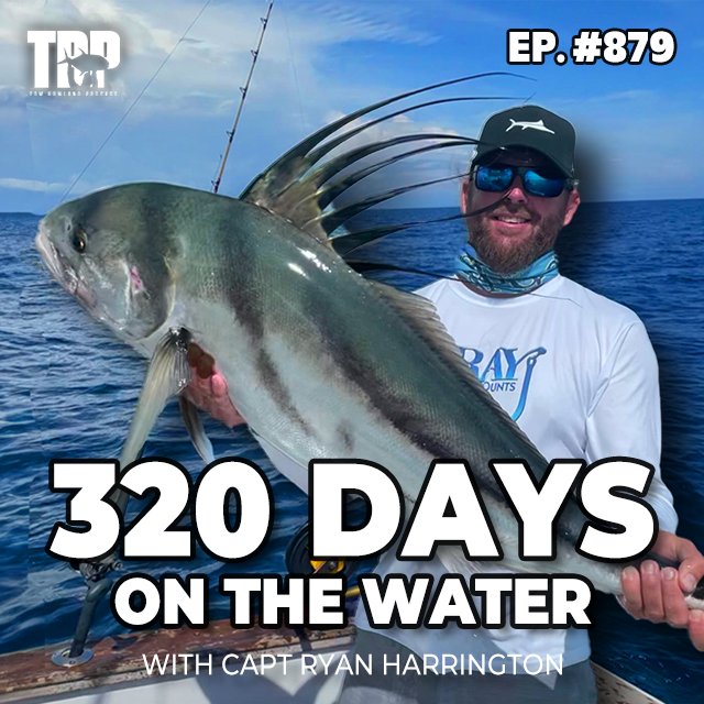 320 Days on the Water with Capt. Ryan Harrington | Episode #879